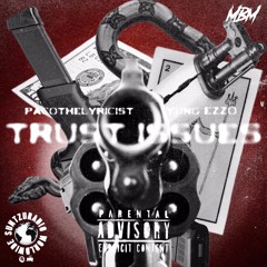 TRUST ISSUES - PACOTHELYRICIST x YUNG EZZO (Prod. HoodWil)