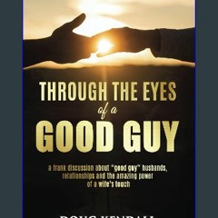 [READ] 💖 Through the Eyes of a Good Guy: a frank discussion about "good guy" husbands, relationshi