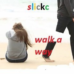 walk A WAY by slickcounty