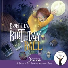 [VIEW] KINDLE 💕 Brielle’s Birthday Ball: A Dance-It-Out Creative Movement Story for