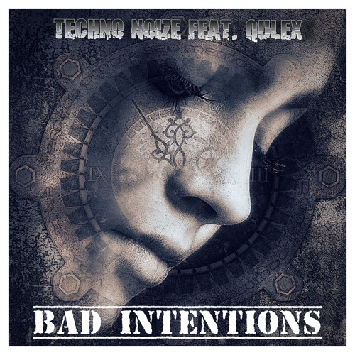Techno Noize ft. Qulex - Bad Intentions