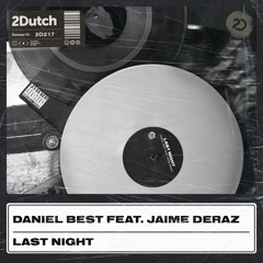 PREMIERE | Daniel Best Feat. Jaime Deraz - Last Night