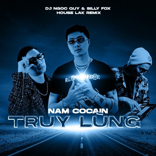 TRUY LÙNG REMIX - HOUSE LAK - NAM COCAIN X DJ NGỌC QUÝ X SILLY FOX