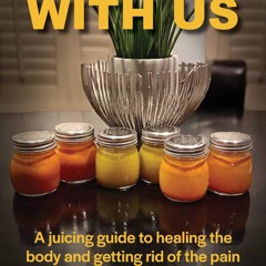 ⚡Read🔥PDF Juice With Us: A juicing guide to healing the body and getting rid of the p