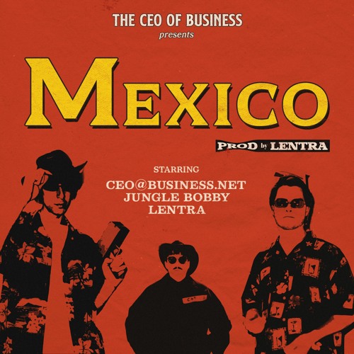 Stream ceo@business.net - mexico (feat. jungle bobby) [prod. lentra] by  lentra / ceo@business.net | Listen online for free on SoundCloud