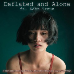 Deflated and Alone (Greg Krezos ft. Kaer Trouz)-Demo