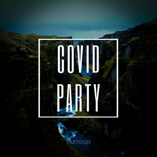 Covid Party [Available on Spotify]