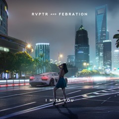 RVPTR & Febration - I Miss You