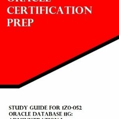 [PDF] Read Study Guide for 1Z0-052: Oracle Database 11g: Administration I (Oracle Certification Prep