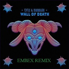 Eptic & Maruda - Wall  Of Death Embex Remix (FREEDL)