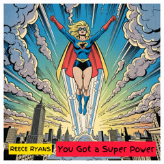 You Got a Super Power