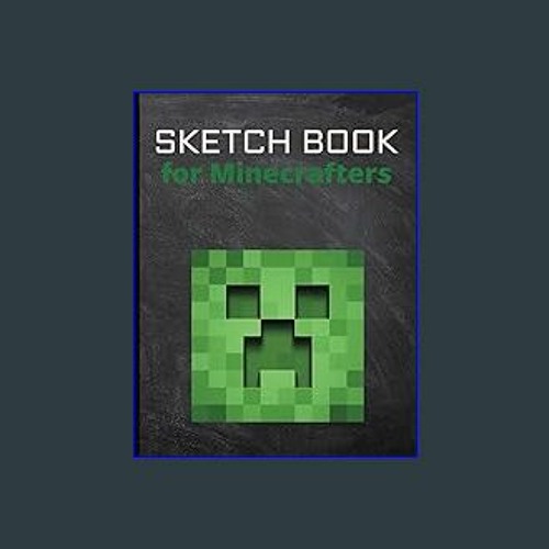 Stream {PDF} 📕 Sketch Book for Minecrafters: Creeper SketchBook For Girls,  Kids. Blank Paper Drawing Pad by Dianebarnett