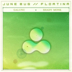 Galunu, Shady Monk - June Bug
