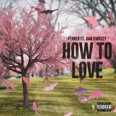Fenner ft. Dan Sweezy - How To Love (Original Mix)