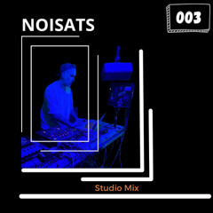 Noisats @ Studio Mix #003