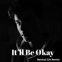Shawn Mendes - It'll Be Okay (Revival CM Remix)