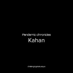 Pandemic chronicles - Kahan