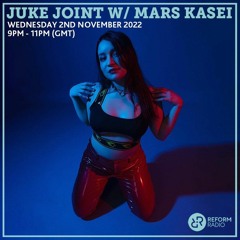 Juke Joint w/ Mars Kasei - Reform Radio UK