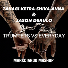 EVERYDAY_VS_TRUMPETS - Anna,Takagi,Shiva,Geoiler & jason derulo (MARKCIARDO MASHUP)