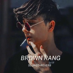 Honey Singh - Brown Rang ( Slowed + Reverb )