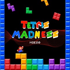 TETRIS MADNESS (MIESØ EDIT)