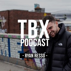 Ryan Resso - Podcast TBX [009]