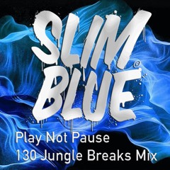 Slim Blue - Play Not Pause 130 Jungle Breaks Mix [2020]