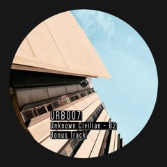 [URB007] Unknown Civilian - B2 (Bonus Track)