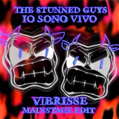 The Stunned Guys - Io Sono Vivo (VIBRISSE Mainstage Edit) {FREE DL}