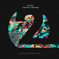 Skyvol - I Am Not A Machine (OUT NOW)