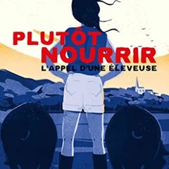 TÉLÉCHARGER Plutôt Nourrir - L'appel d'une éleveuse (French Edition) PDF - KINDLE - EPUB - MOBI