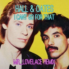 HALL and OATES I can't Go For That - Mr_Lovelace - I Can't Go For Anything But A G Thang Mix