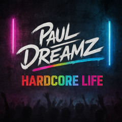 Paul Dreamz - Hardcore Life FREE SOUNDCLOUD TRACK