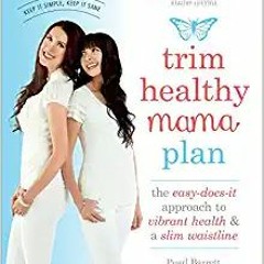 (Download❤️eBook)✔️ Trim Healthy Mama Plan: The Easy-Does-It Approach to Vibrant Health and a Slim W