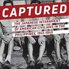[Read] KINDLE 🎯 Captured: The Japanese Internment of American Civilians in the Phili