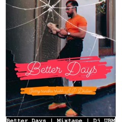 Better Days 2 Mixtape,Garry Sandhu,Shubh,AP Dhillon | Latest Punjabi Mix | Dj UBM