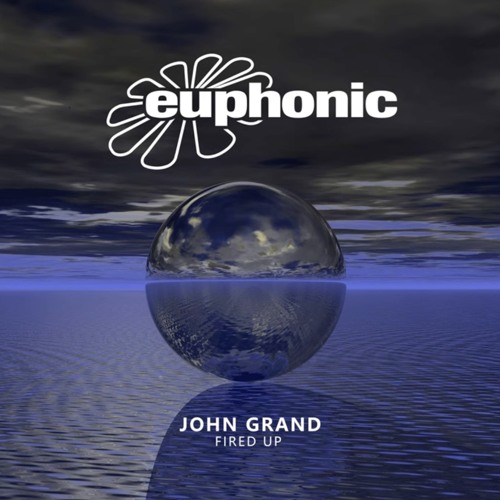 John Grand - Fired Up (Original Mix) [Euphonic]