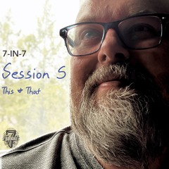 7 in 7 | Session 5