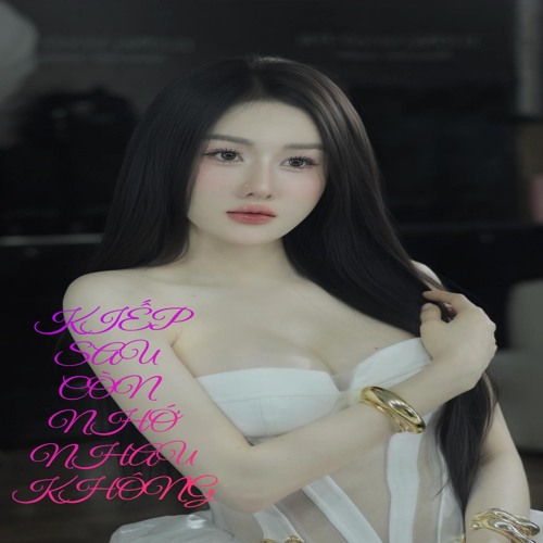 Kiếp Sau Còn Nhớ Nhau Không