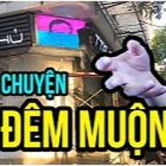 CHUYỆN ĐÊM MUỘN #1- TÂM SỰ CÙNG DŨNG CT - TTGSHOP & LẨU THẬP CẨM !!!