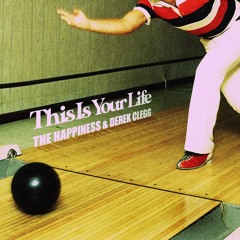 The Happiness & Derek Clegg - This Is Your Life (Radio Edit)