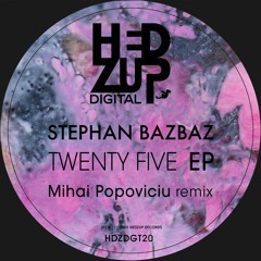 HDZDGT20 Stephan Bazbaz - Twenty Five EP + Mihai Popoviciu remix