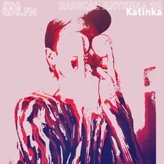 RADICAL ANTENNA 22 - Katinka