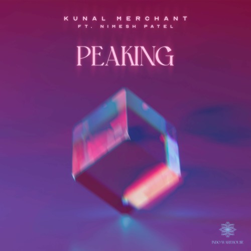 Kunal Merchant - Peaking (ft. Nimesh Patel)