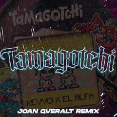 KEVVO x El Alfa - Tamagotchi (Joan Qveralt Remix)