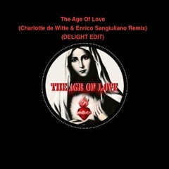 The Age Of Love (Charlotte De Witte & Enrico Sangiuliano Remix)(DELIGHT EDIT)
