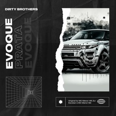 Dirty Brothers - Evoque Prata (Original by MC Menor HR e MC Menor SG...)