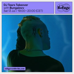 DJ Tears Takeover - Bungalovv - 13 Jul 2024