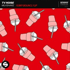 TV Noise - 1,2,3 Milkshake (Ferry Bounce Flip)[FREE DOWNLOAD]