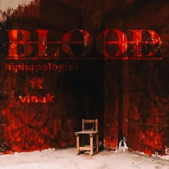 BLOOD_🩸 hiphopologist. _ft._vinak